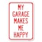 Signmission My Garage Makes Me Happy Heavy-Gauge Aluminum Sign A-1218-23866 - alternate 1